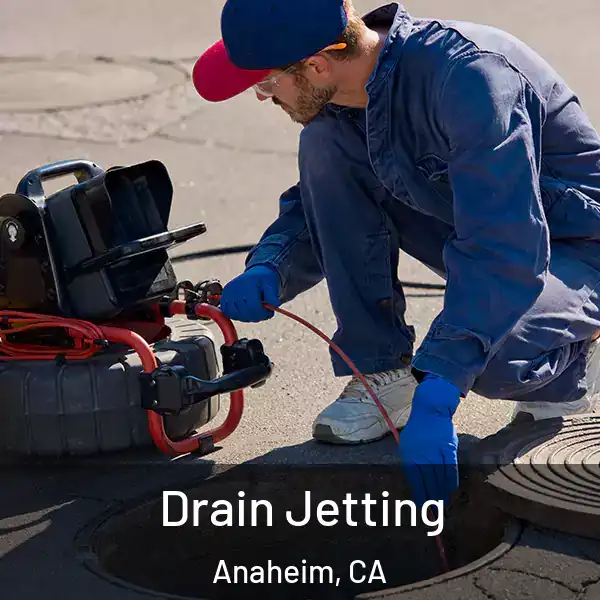  Drain Jetting Anaheim, CA