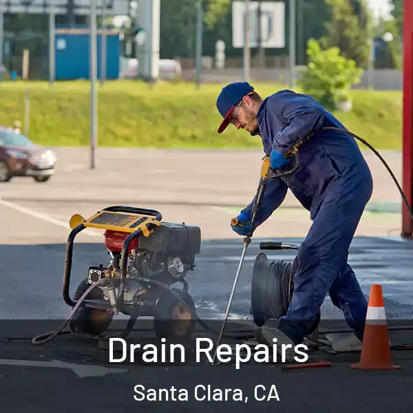  Drain Repairs Santa Clara, CA