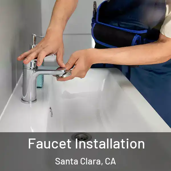  Faucet Installation Santa Clara, CA