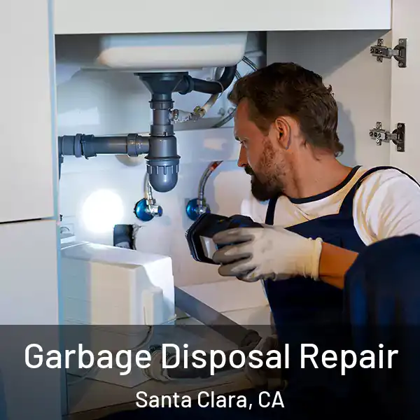  Garbage Disposal Repair Santa Clara, CA