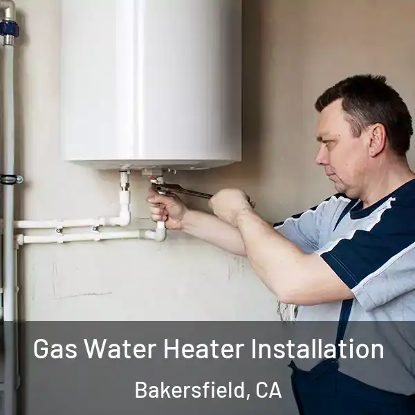  Gas Water Heater Installation Bakersfield, CA