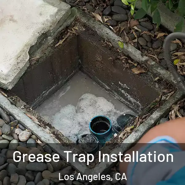  Grease Trap Installation Los Angeles, CA