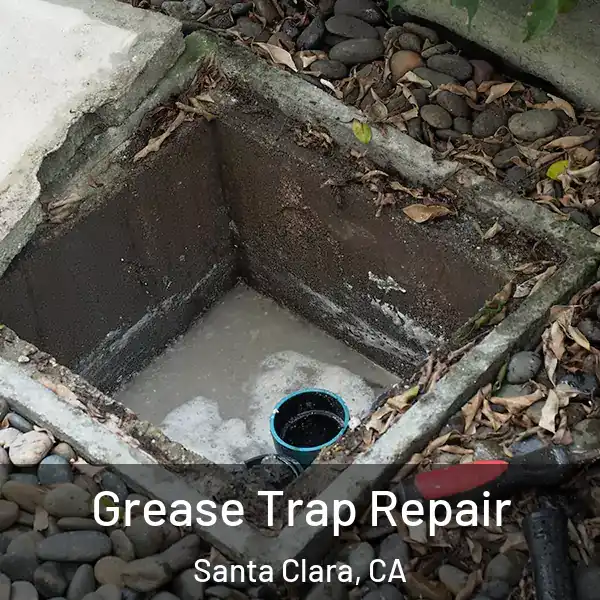  Grease Trap Repair Santa Clara, CA