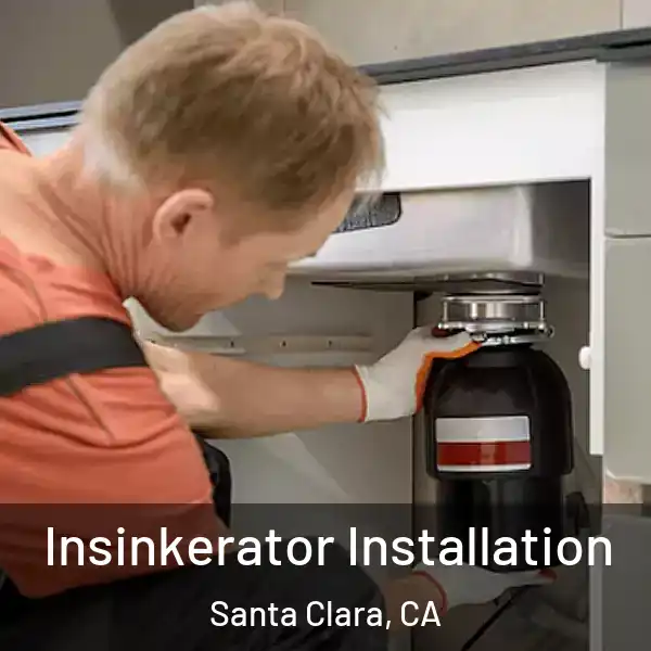  Insinkerator Installation Santa Clara, CA
