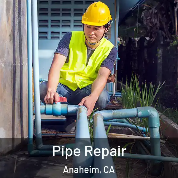  Pipe Repair Anaheim, CA