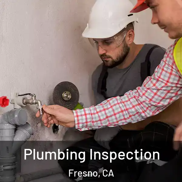  Plumbing Inspection Fresno, CA