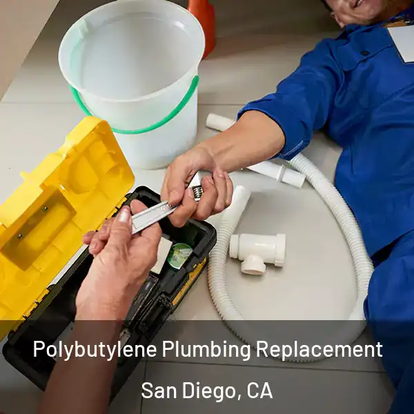  Polybutylene Plumbing Replacement San Diego, CA