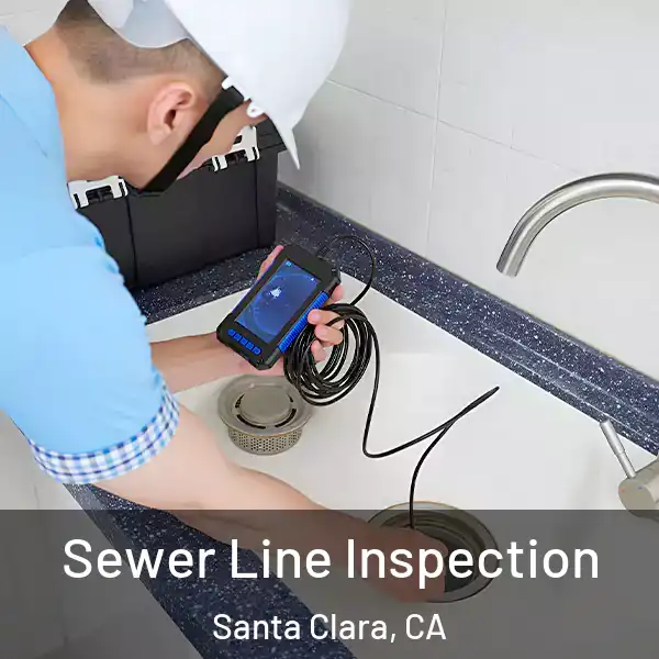  Sewer Line Inspection Santa Clara, CA