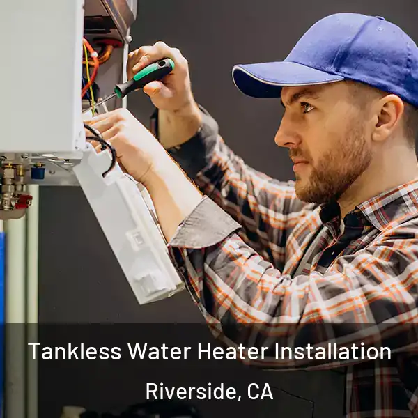  Tankless Water Heater Installation Riverside, CA
