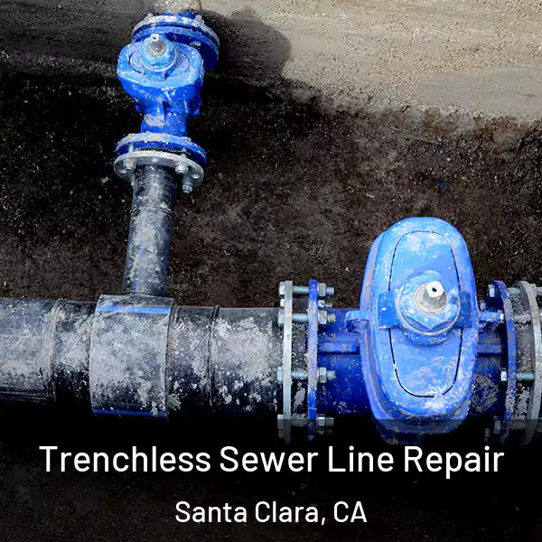  Trenchless Sewer Line Repair Santa Clara, CA