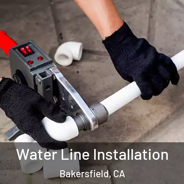  Water Line Installation Bakersfield, CA