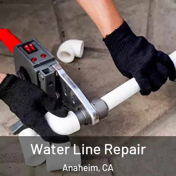  Water Line Repair Anaheim, CA